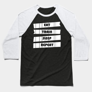 EAT TRAIN SLEEP REPEAT Baseball T-Shirt